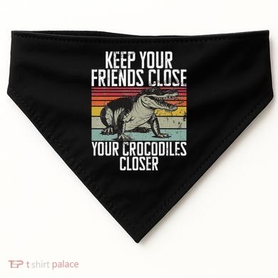 Keep Your Friends Close Your Crocodiles Closer Crocodile USA-Made Doggie Bandana