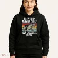 Keep Your Friends Close Your Crocodiles Closer Crocodile Hoodie thumb 5