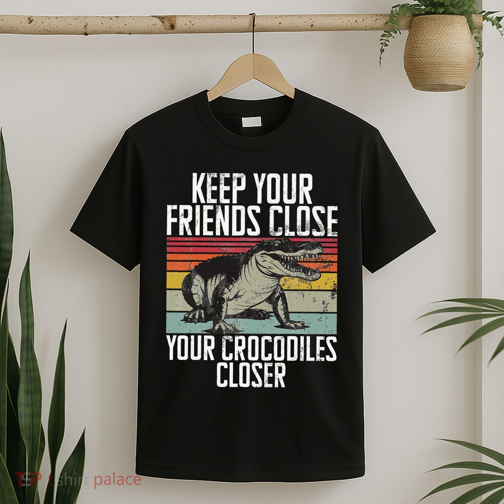 Keep Your Friends Close Your Crocodiles Closer Crocodile T-Shirt