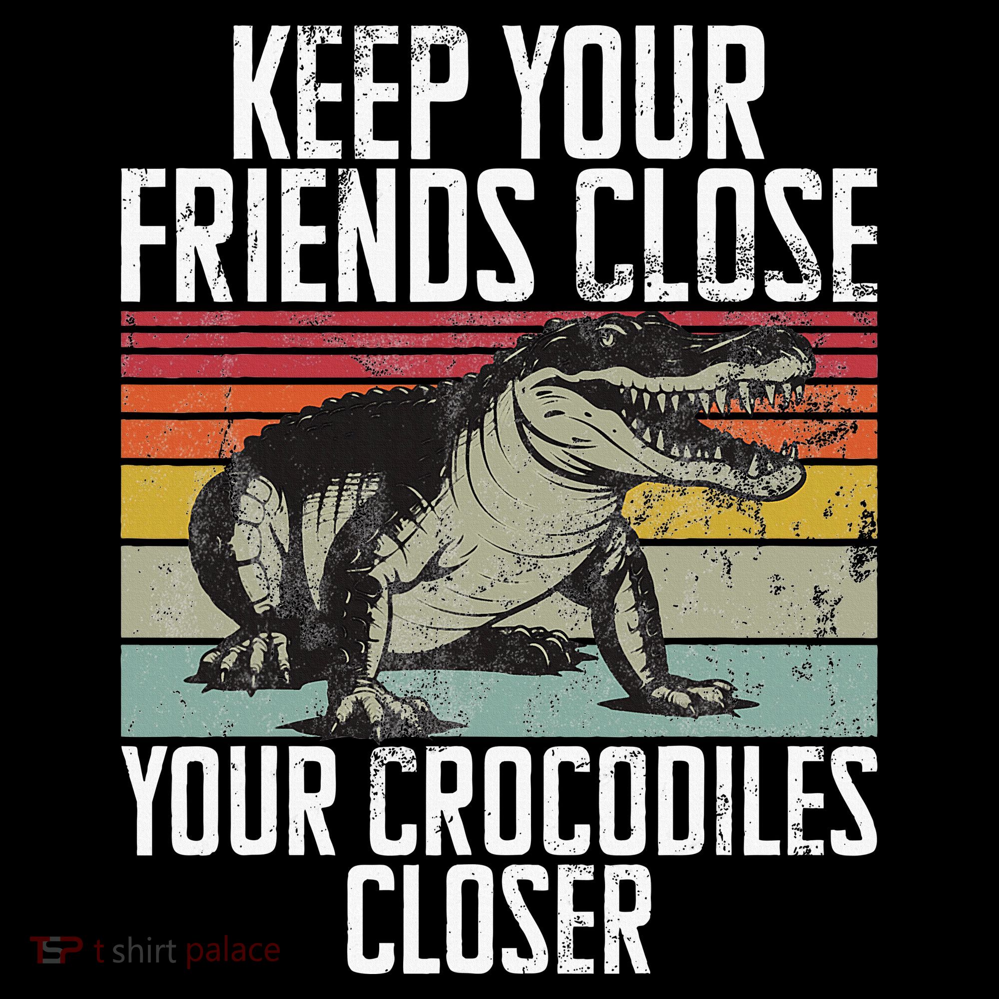 Keep Your Friends Close Your Crocodiles Closer Crocodile Women's Hoodie