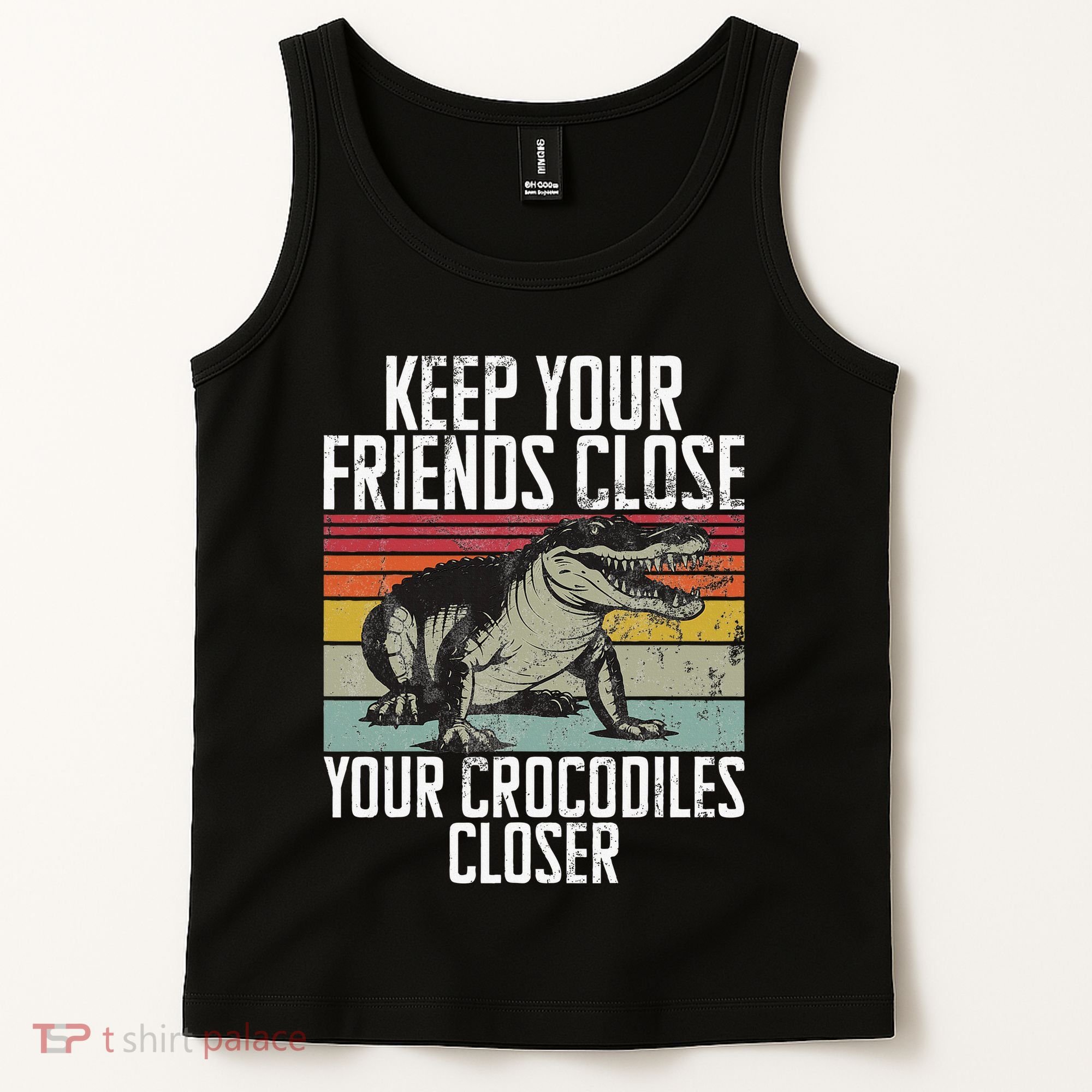 Keep Your Friends Close Your Crocodiles Closer Crocodile Tank Top