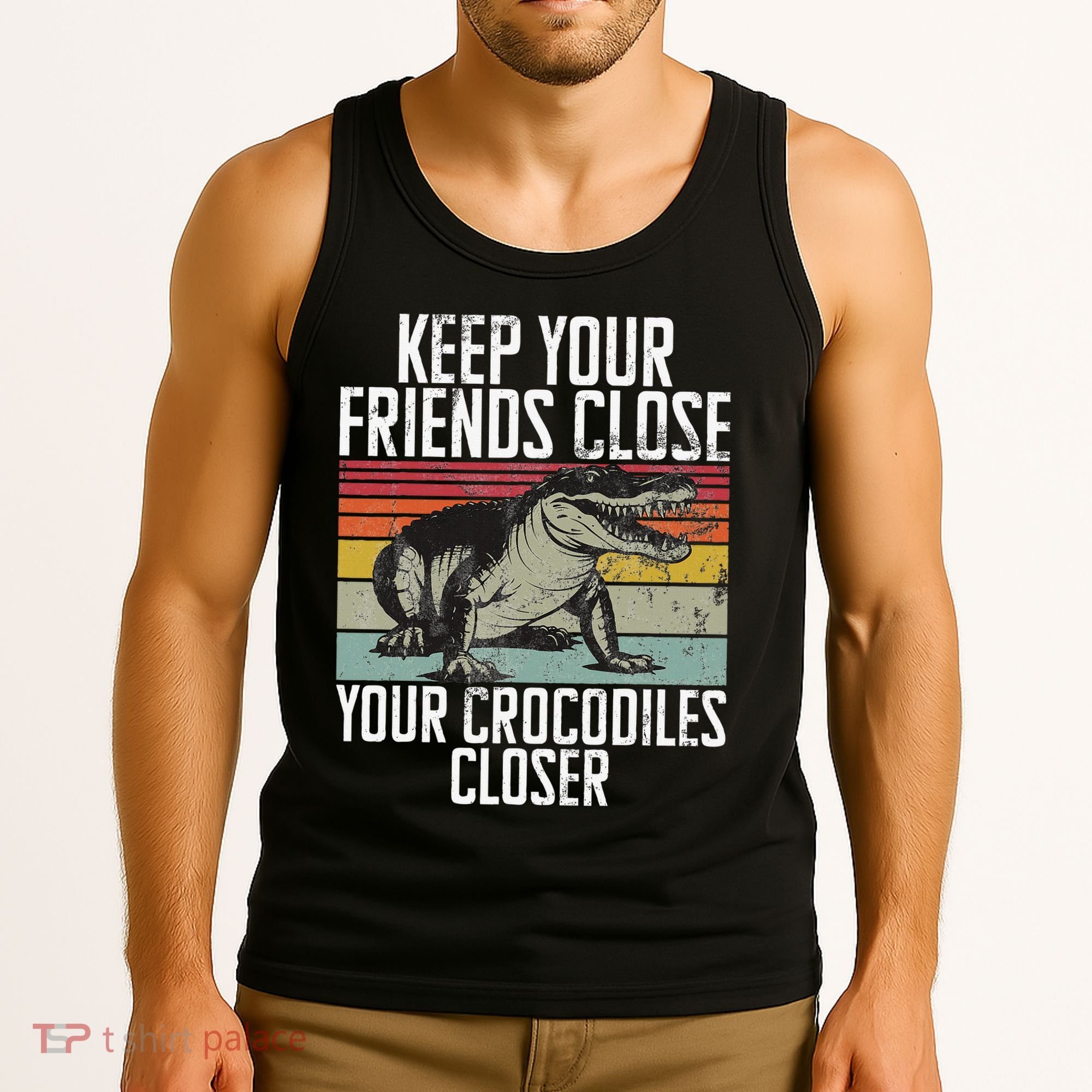 Keep Your Friends Close Your Crocodiles Closer Crocodile Tank Top
