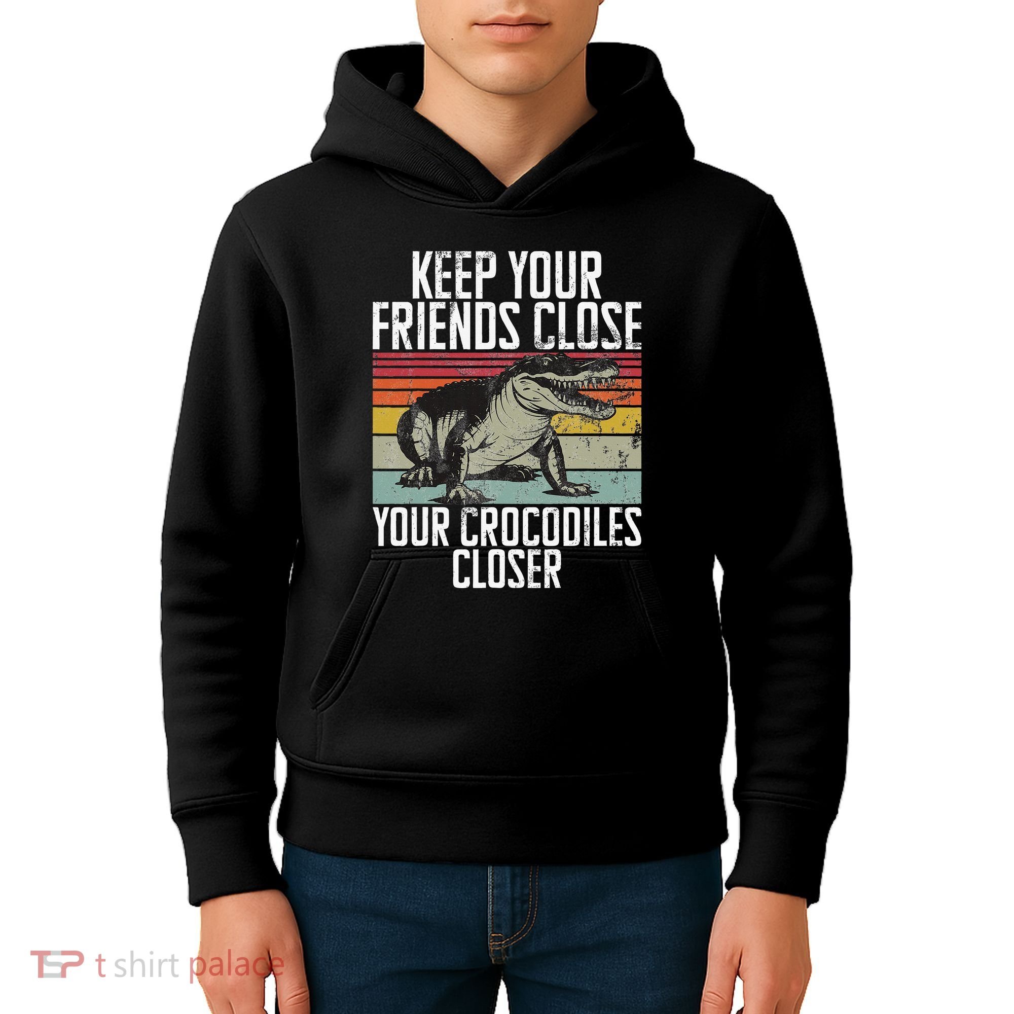 Keep Your Friends Close Your Crocodiles Closer Crocodile Kids Hoodie
