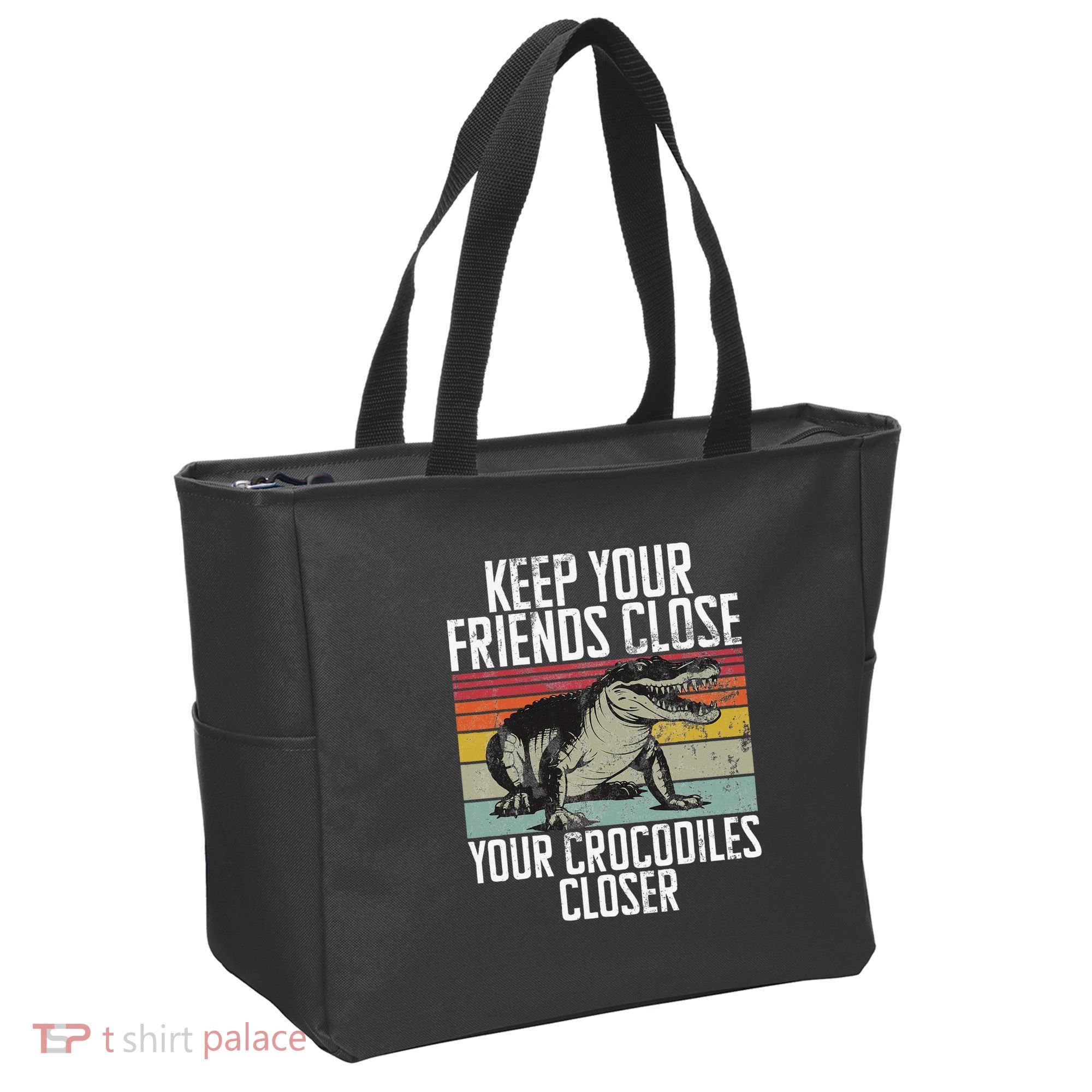 Keep Your Friends Close Your Crocodiles Closer Crocodile Tote Bag