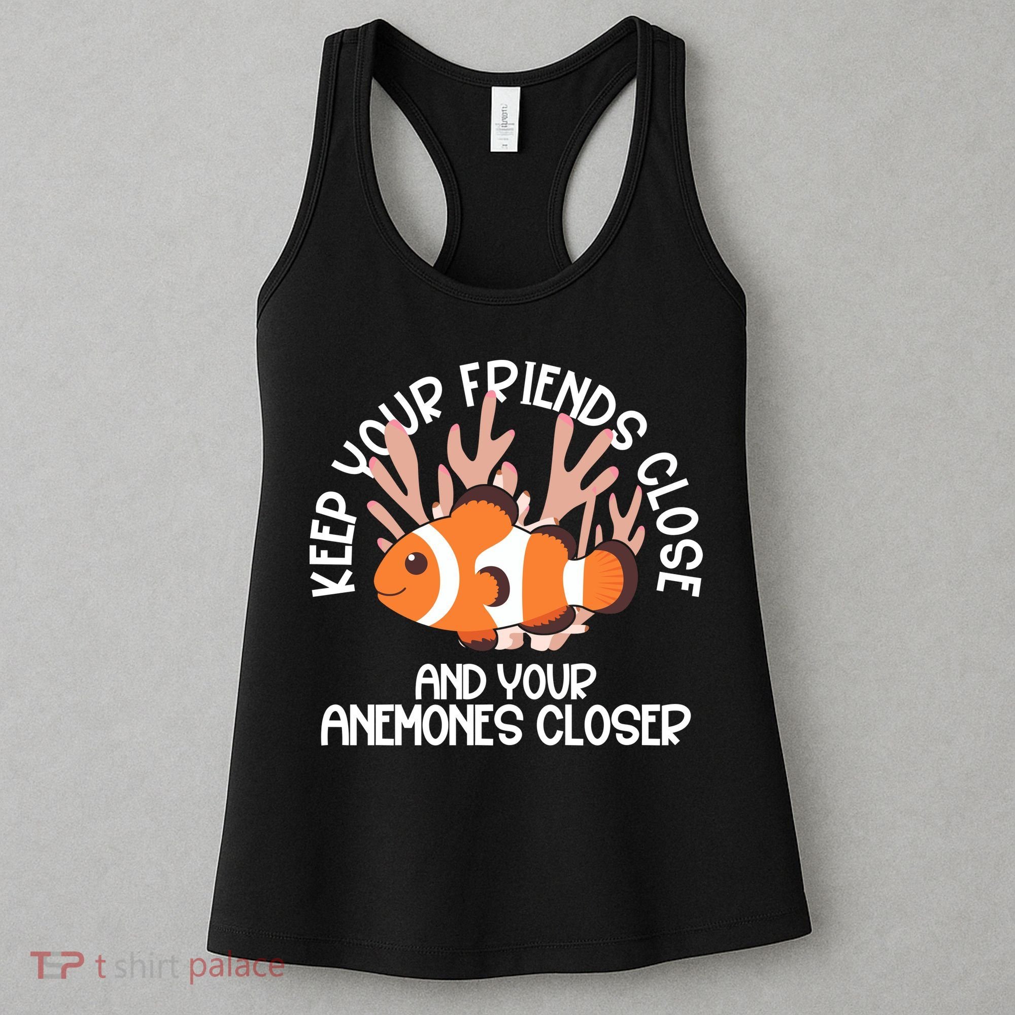 Keep Your Friends Close And Your Anemones Closer Women's Tank Top