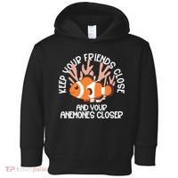 Keep Your Friends Close And Your Anemones Closer Toddler Hoodie thumb 0