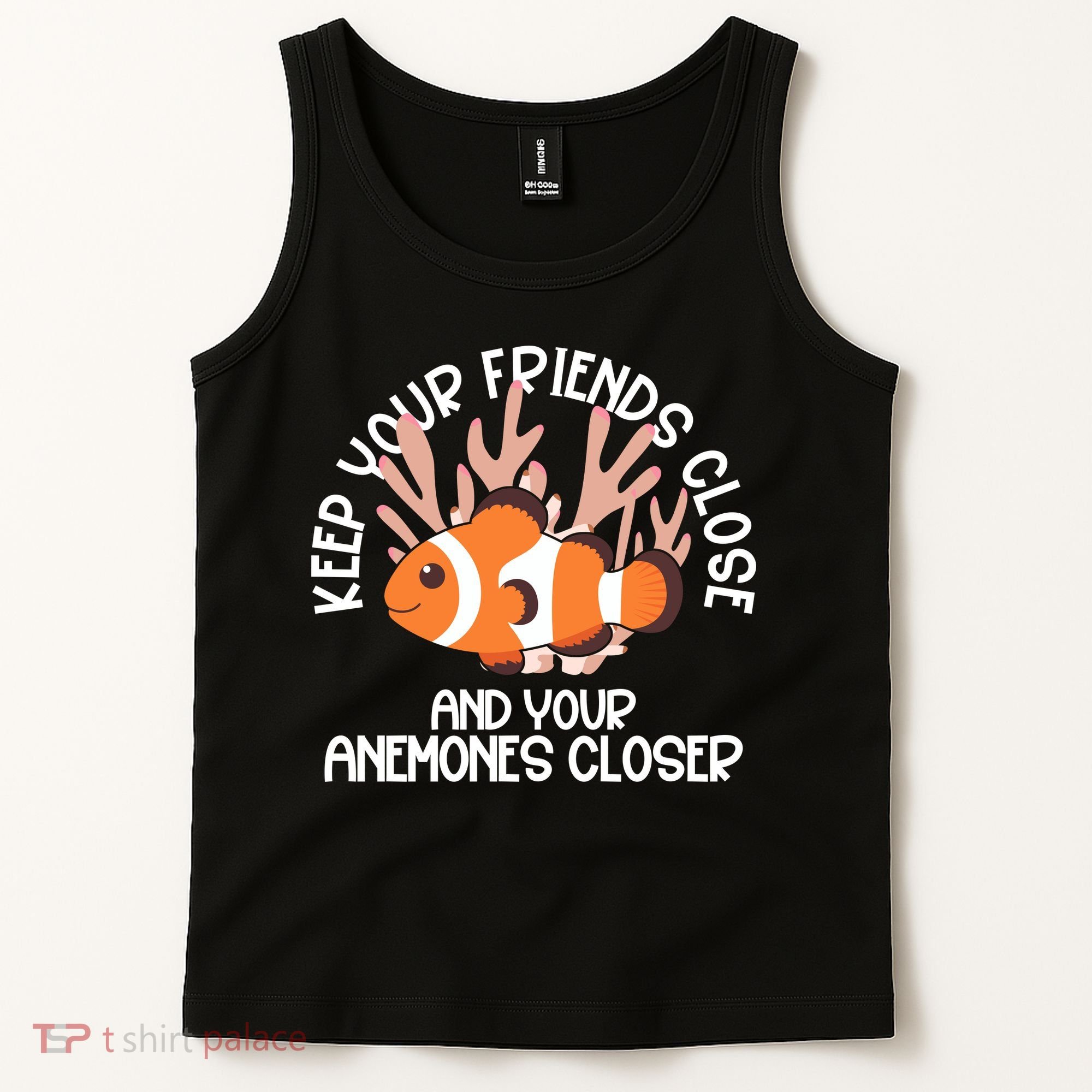 Keep Your Friends Close And Your Anemones Closer Tank Top