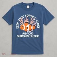 Keep Your Friends Close And Your Anemones Closer T-Shirt thumb 4