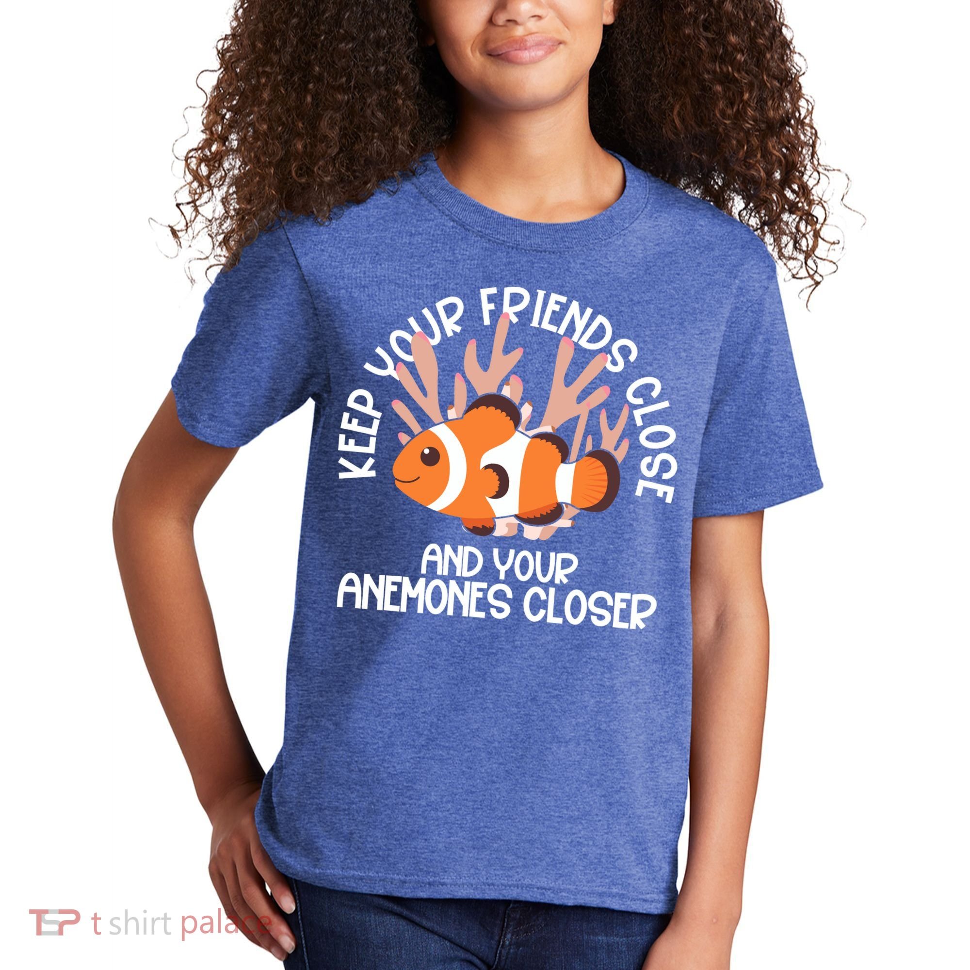 Keep Your Friends Close And Your Anemones Closer Kids T-Shirt