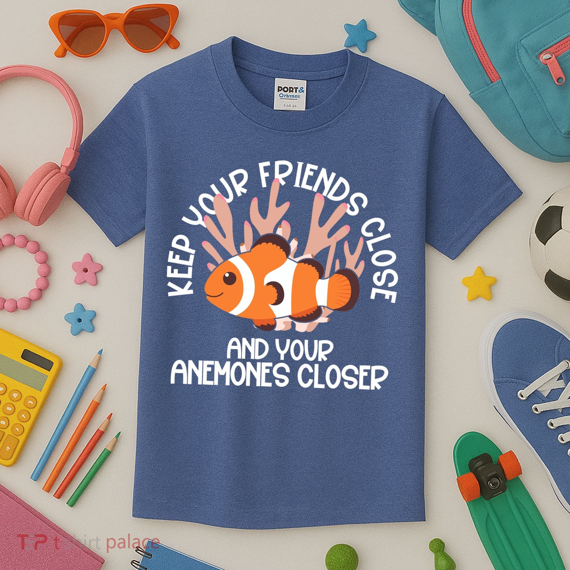 Keep Your Friends Close And Your Anemones Closer Kids T-Shirt
