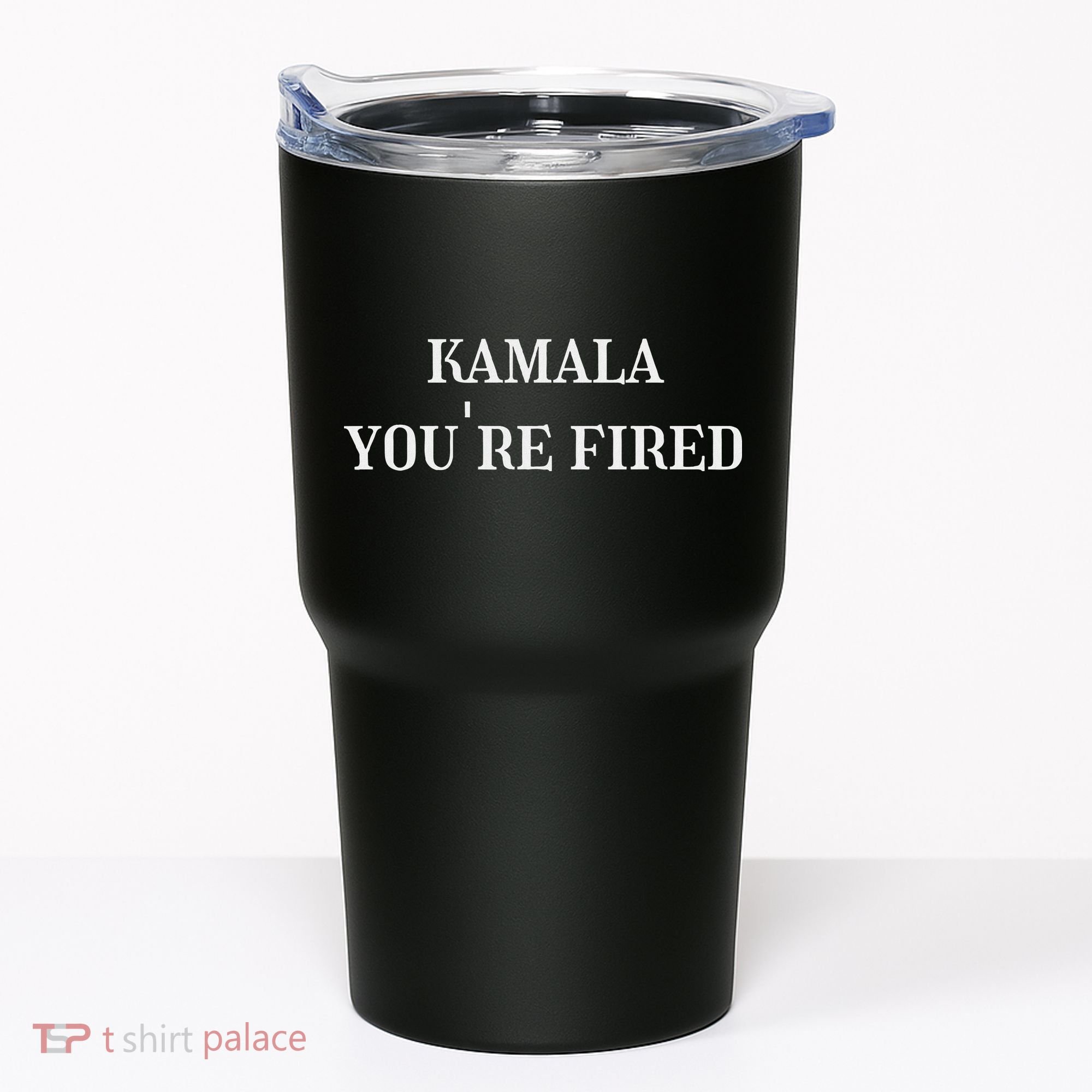 Kamala YouRe Fired Funny Text Tumbler