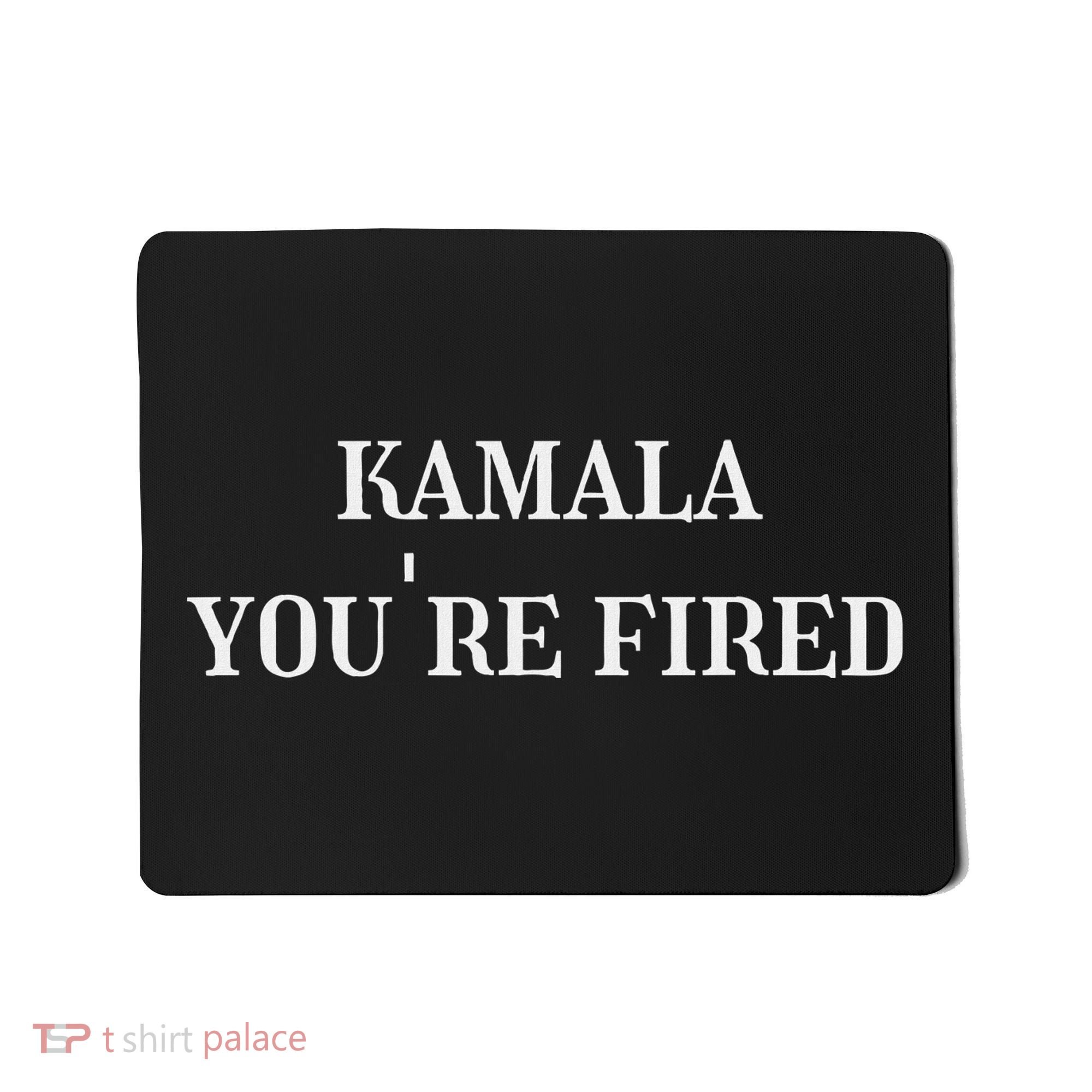 Kamala YouRe Fired Funny Text Mousepad