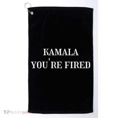 Kamala YouRe Fired Funny Text Golf Towel