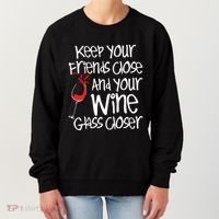 Keep Your Friends Close Your Wine Glass Closer Wine Lover Women's Sweatshirt thumb 0