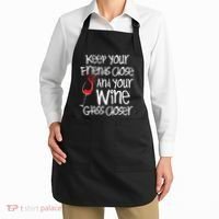 Keep Your Friends Close Your Wine Glass Closer Wine Lover Apron thumb 2