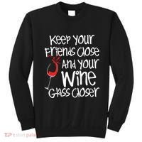 Keep Your Friends Close Your Wine Glass Closer Wine Lover Sweatshirt thumb 0