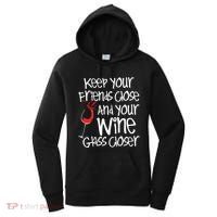 Keep Your Friends Close Your Wine Glass Closer Wine Lover Women's Hoodie thumb 0