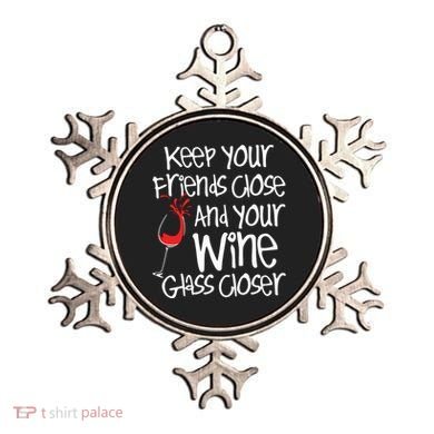 Keep Your Friends Close Your Wine Glass Closer Wine Lover Ornament