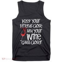Keep Your Friends Close Your Wine Glass Closer Wine Lover Tank Top thumb 0