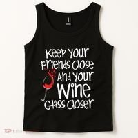 Keep Your Friends Close Your Wine Glass Closer Wine Lover Tank Top thumb 2