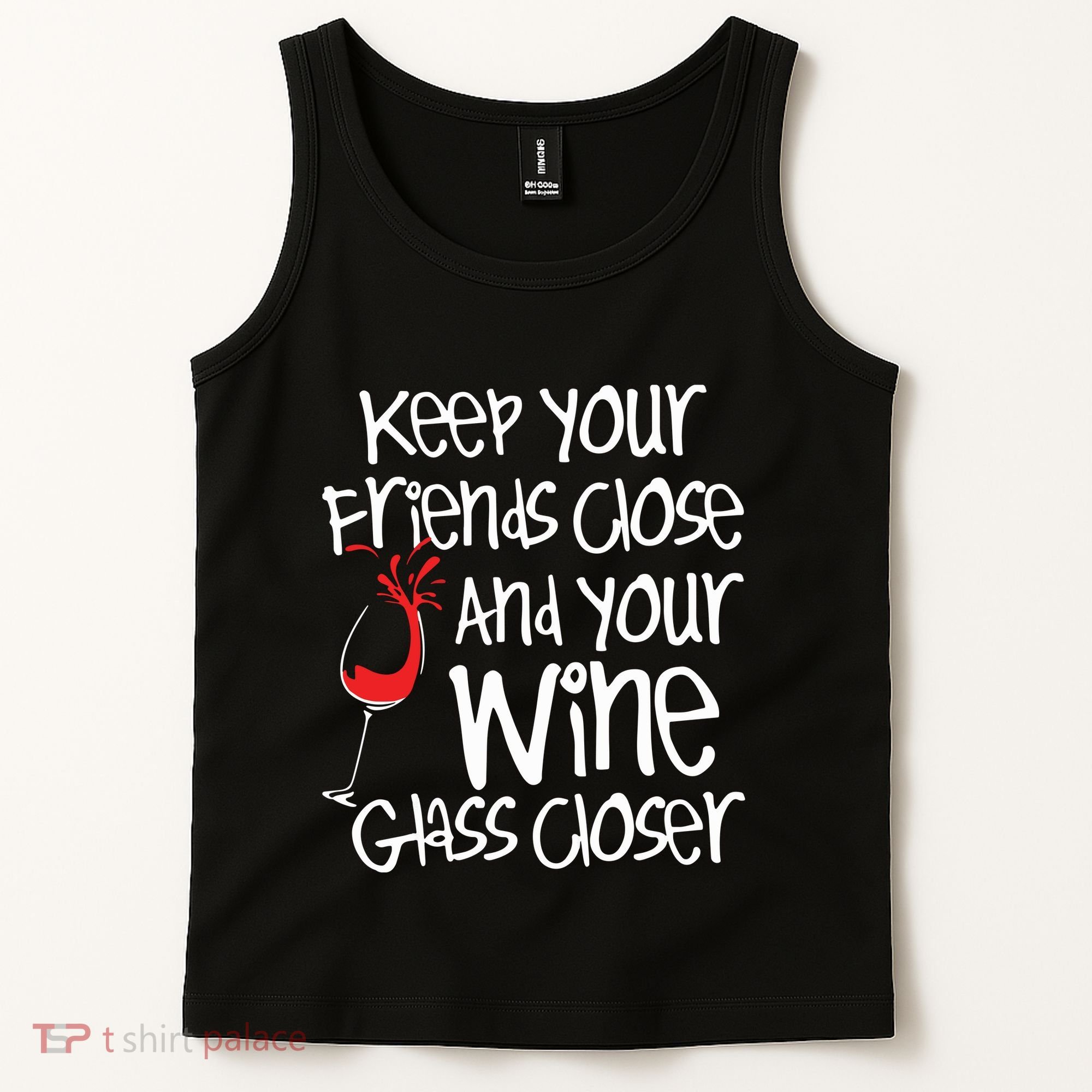 Keep Your Friends Close Your Wine Glass Closer Wine Lover Tank Top