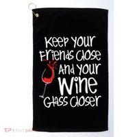 Keep Your Friends Close Your Wine Glass Closer Wine Lover Golf Towel thumb 0