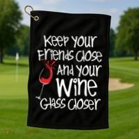 Keep Your Friends Close Your Wine Glass Closer Wine Lover Golf Towel thumb 1
