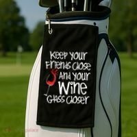 Keep Your Friends Close Your Wine Glass Closer Wine Lover Golf Towel thumb 2