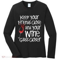 Keep Your Friends Close Your Wine Glass Closer Wine Lover Women's Long Sleeve Shirt thumb 0
