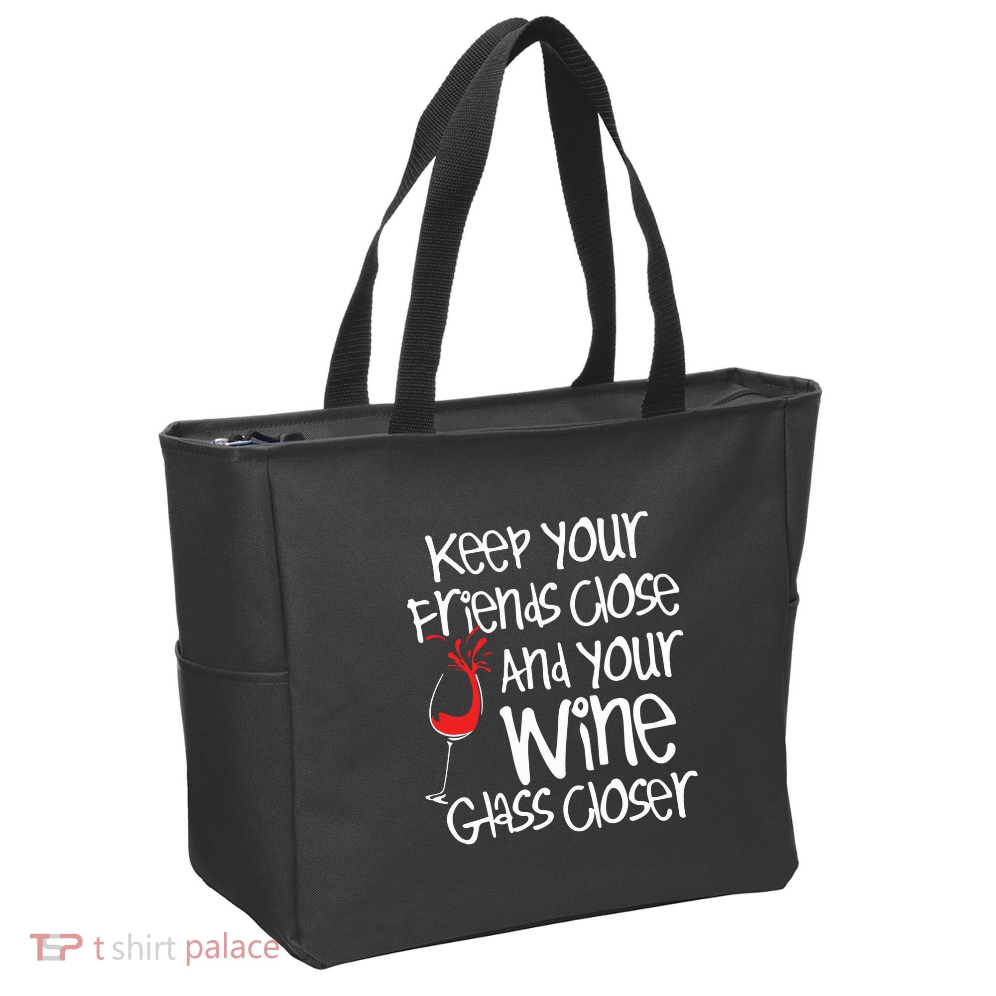 Keep Your Friends Close Your Wine Glass Closer Wine Lover Tote Bag