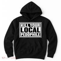 Kill Your Local Pedophile Hoodie thumb 0