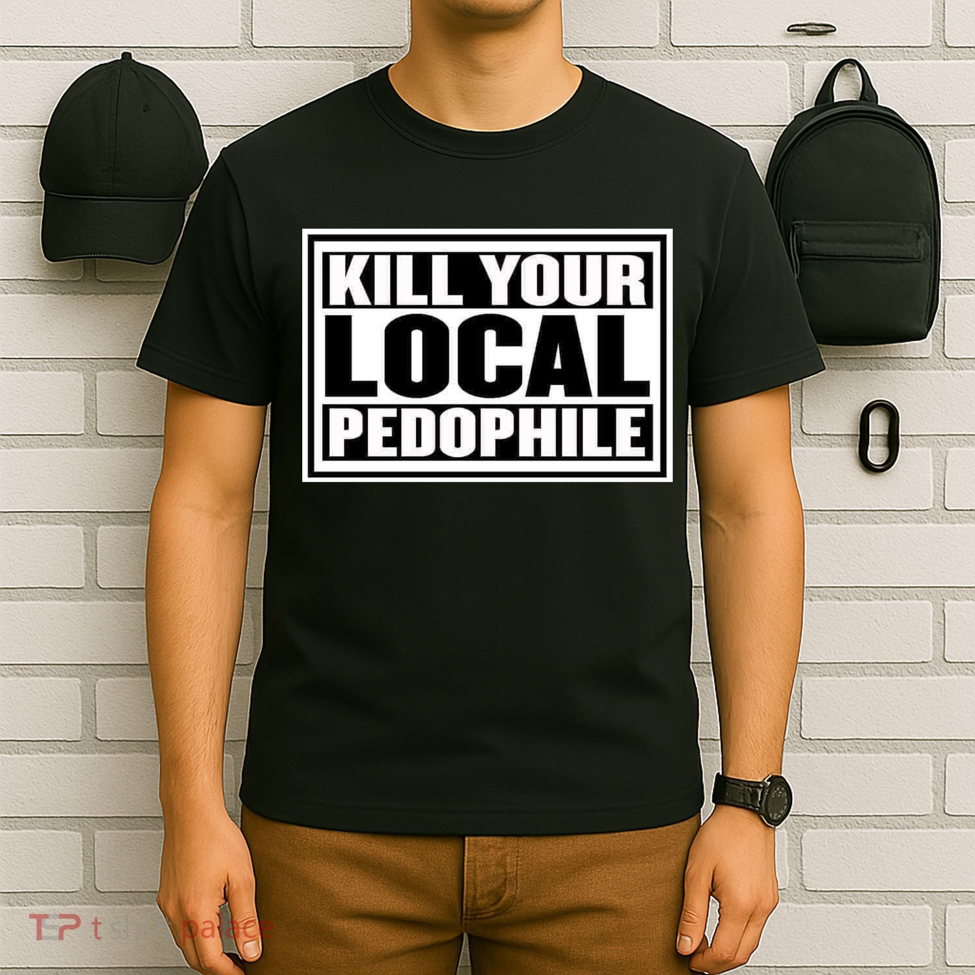 Kill Your Local Pedophile T-Shirt