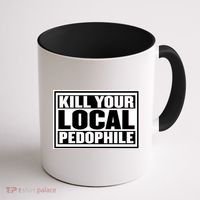 Kill Your Local Pedophile Coffee Mug thumb 1