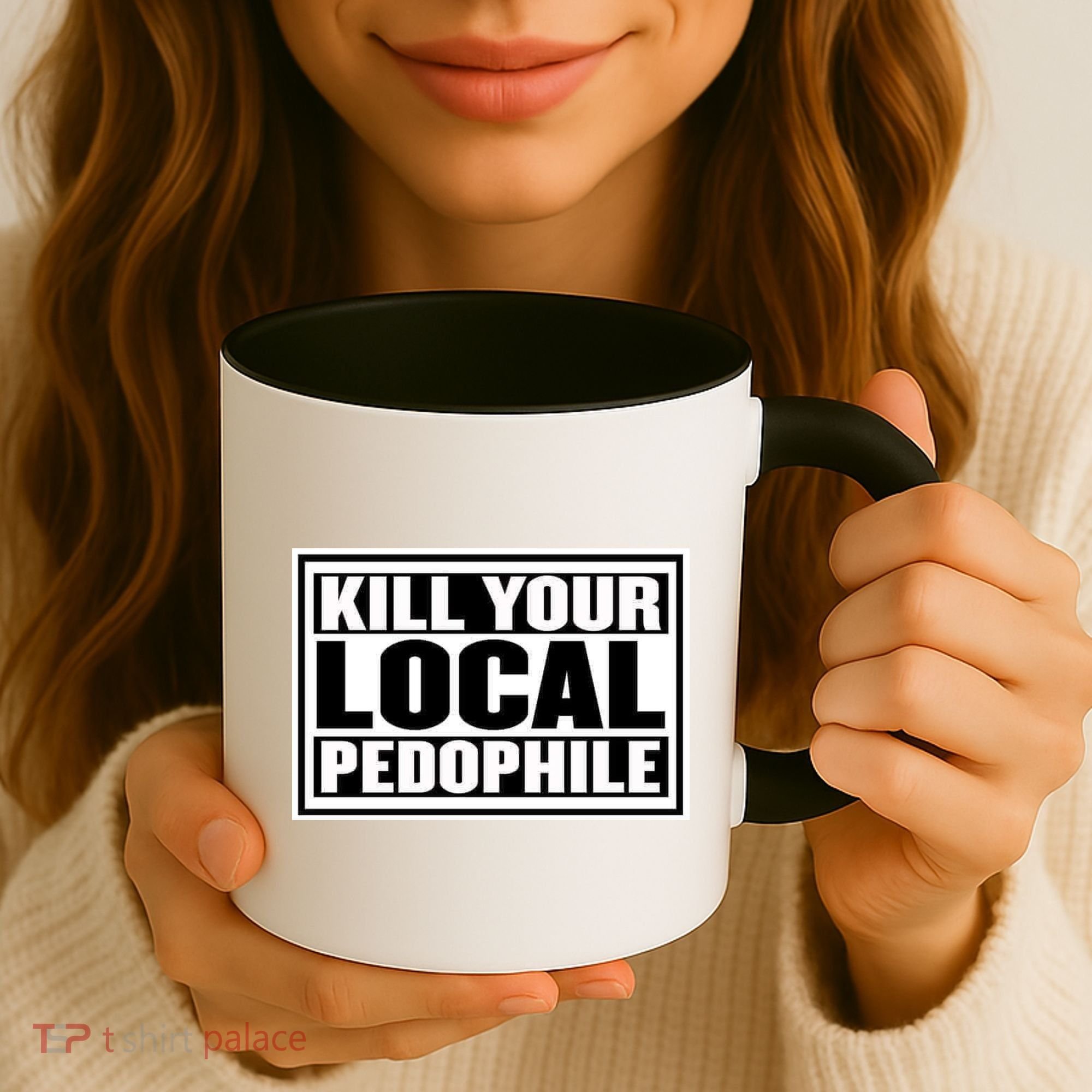 Kill Your Local Pedophile Coffee Mug