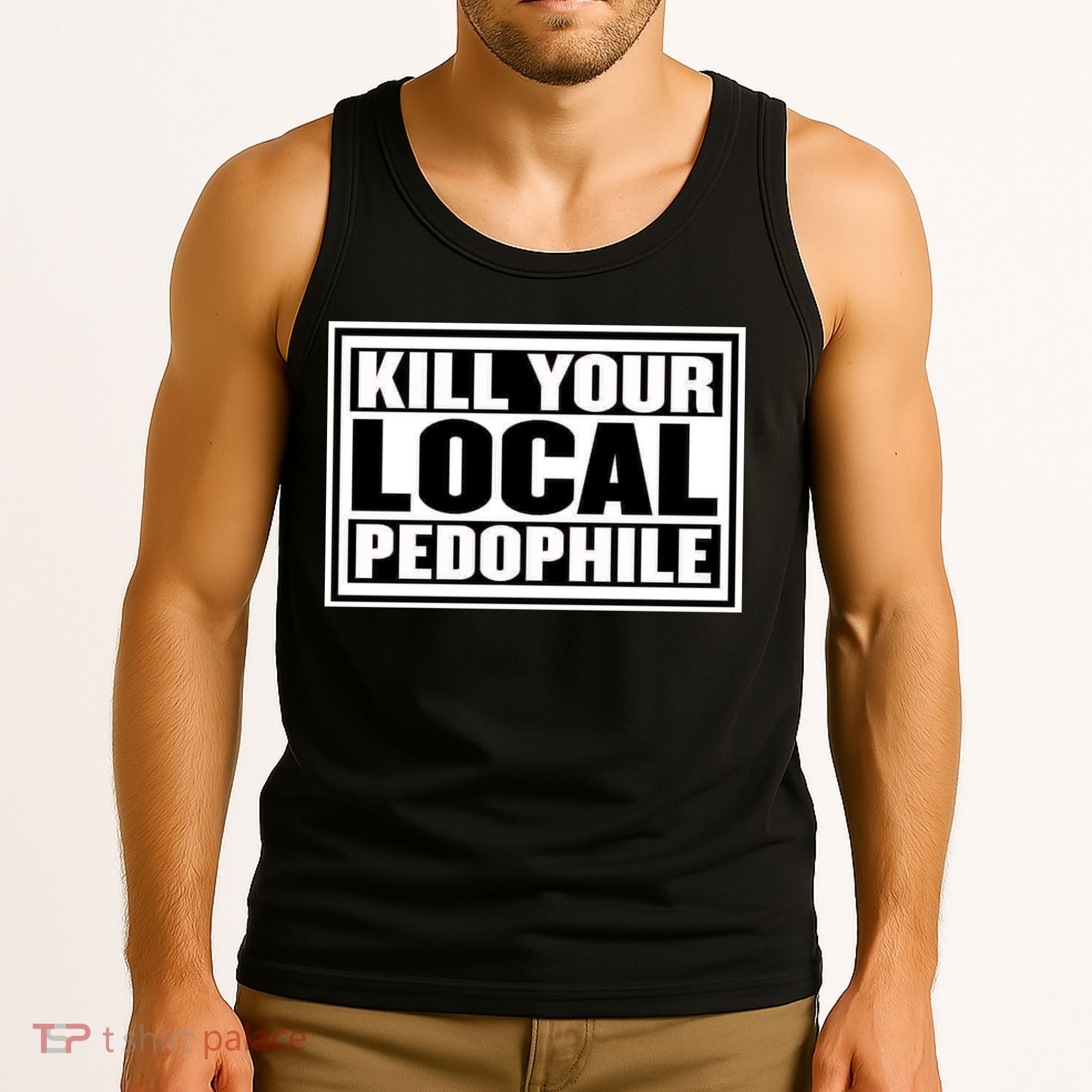 Kill Your Local Pedophile Tank Top