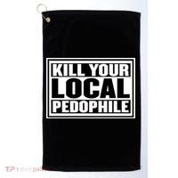 Kill Your Local Pedophile Golf Towel thumb 0