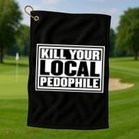 Kill Your Local Pedophile Golf Towel thumb 1