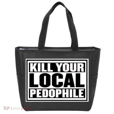 Kill Your Local Pedophile Tote Bag