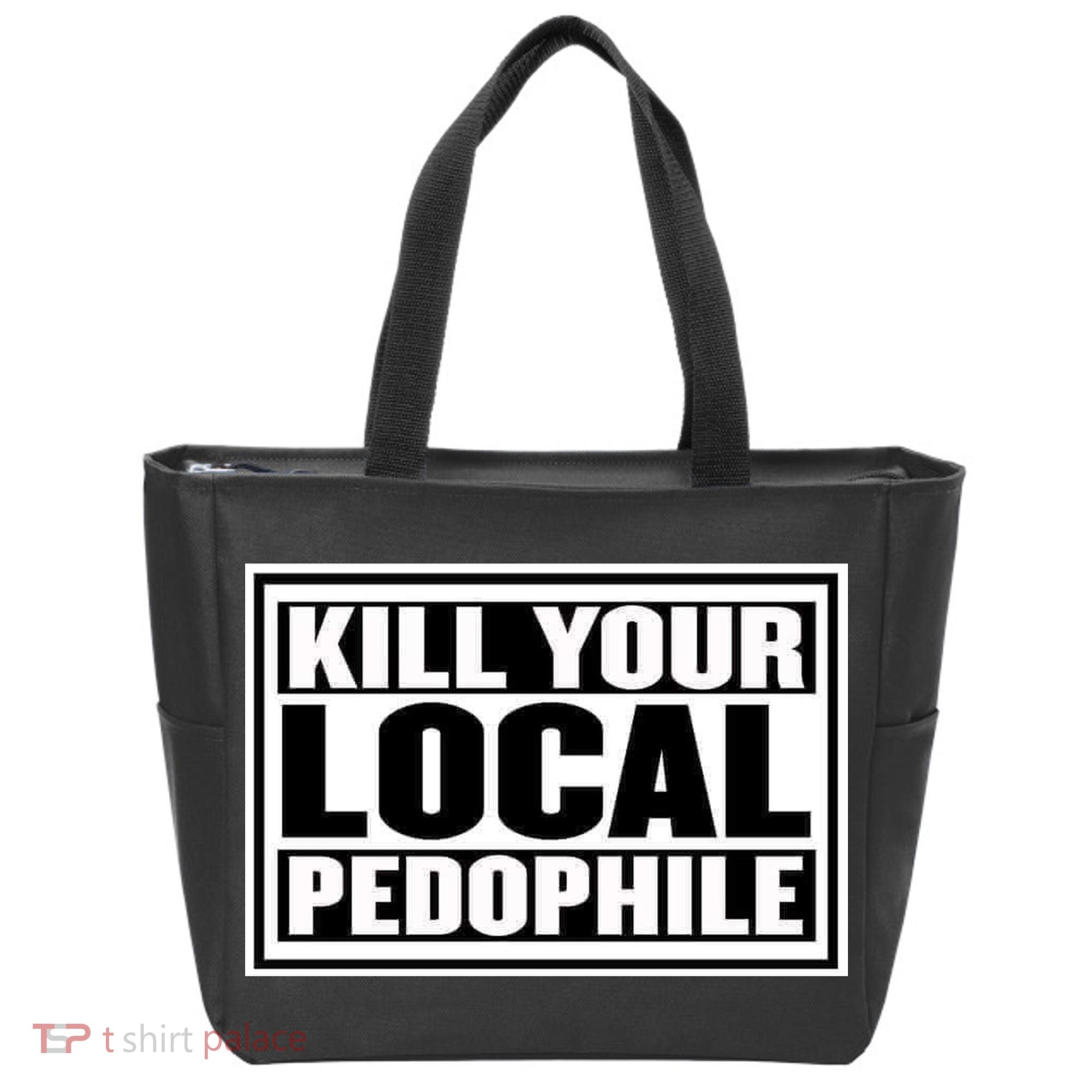 Kill Your Local Pedophile Tote Bag