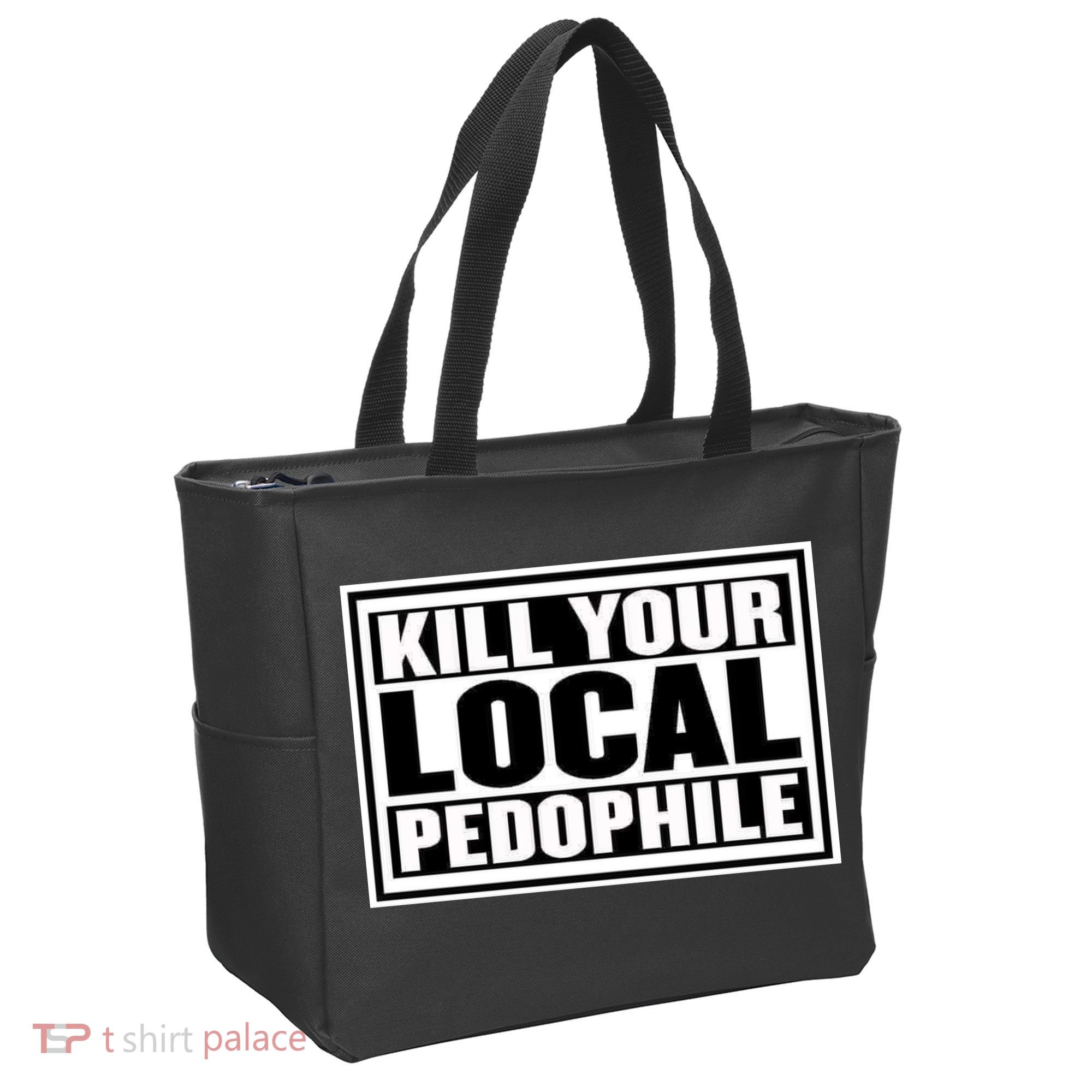 Kill Your Local Pedophile Tote Bag