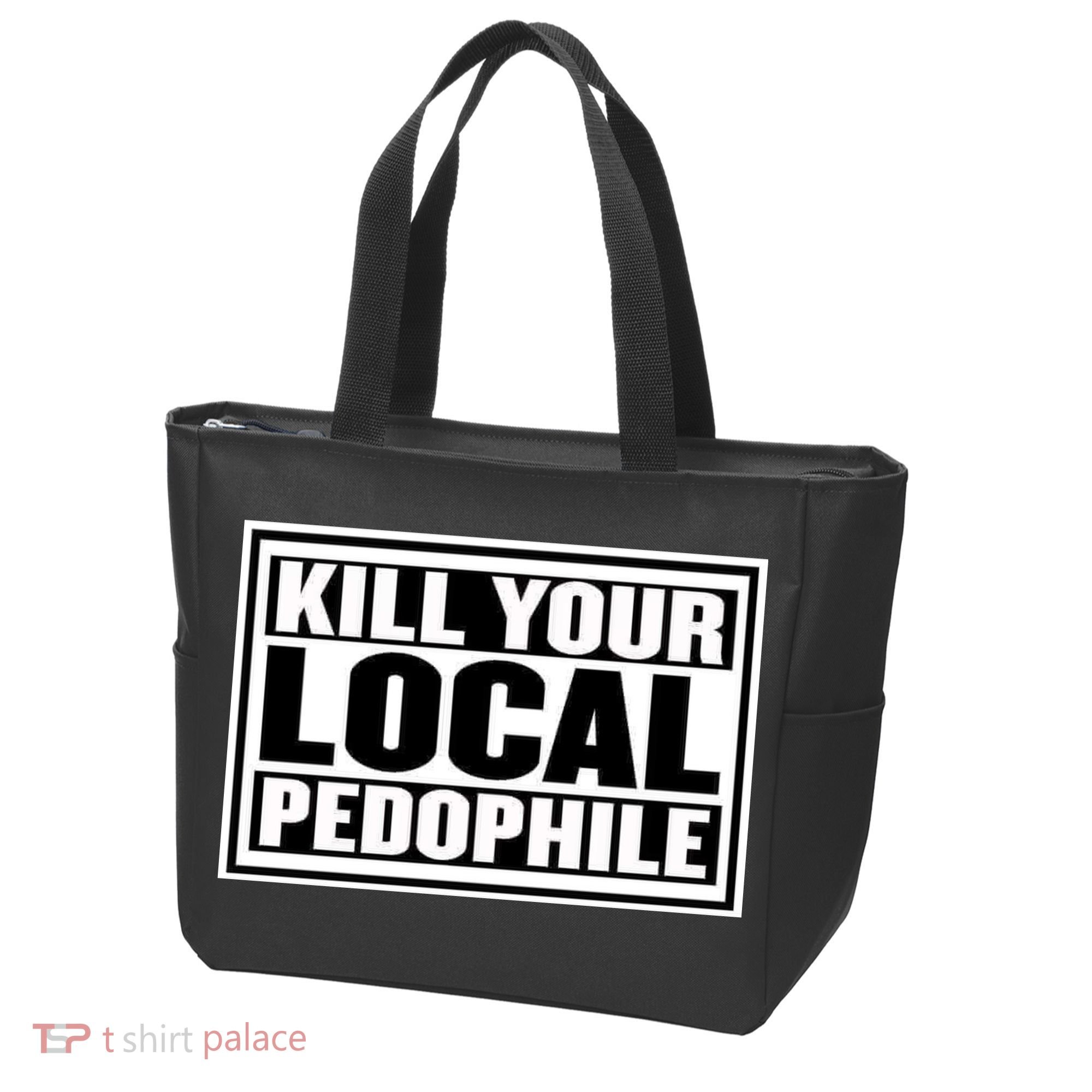 Kill Your Local Pedophile Tote Bag