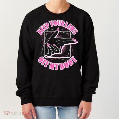Keep Your Laws Off My Body Pro Roe Women's Sweatshirt