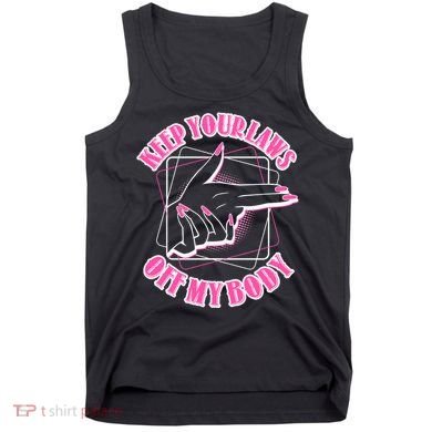 Keep Your Laws Off My Body Pro Roe Tank Top