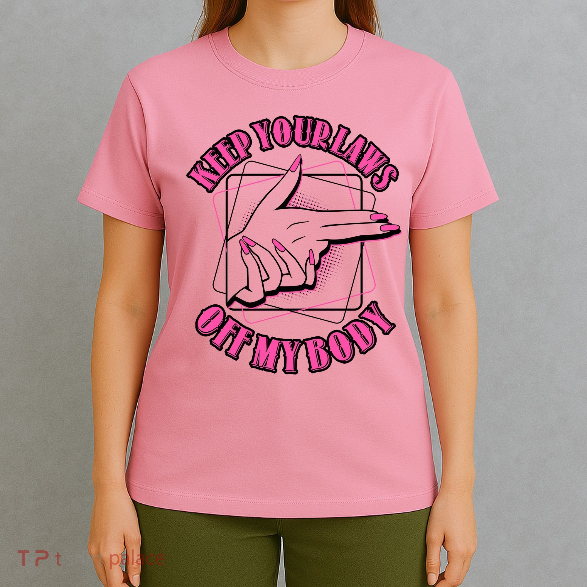 Keep Your Laws Off My Body Pro Roe T-Shirt