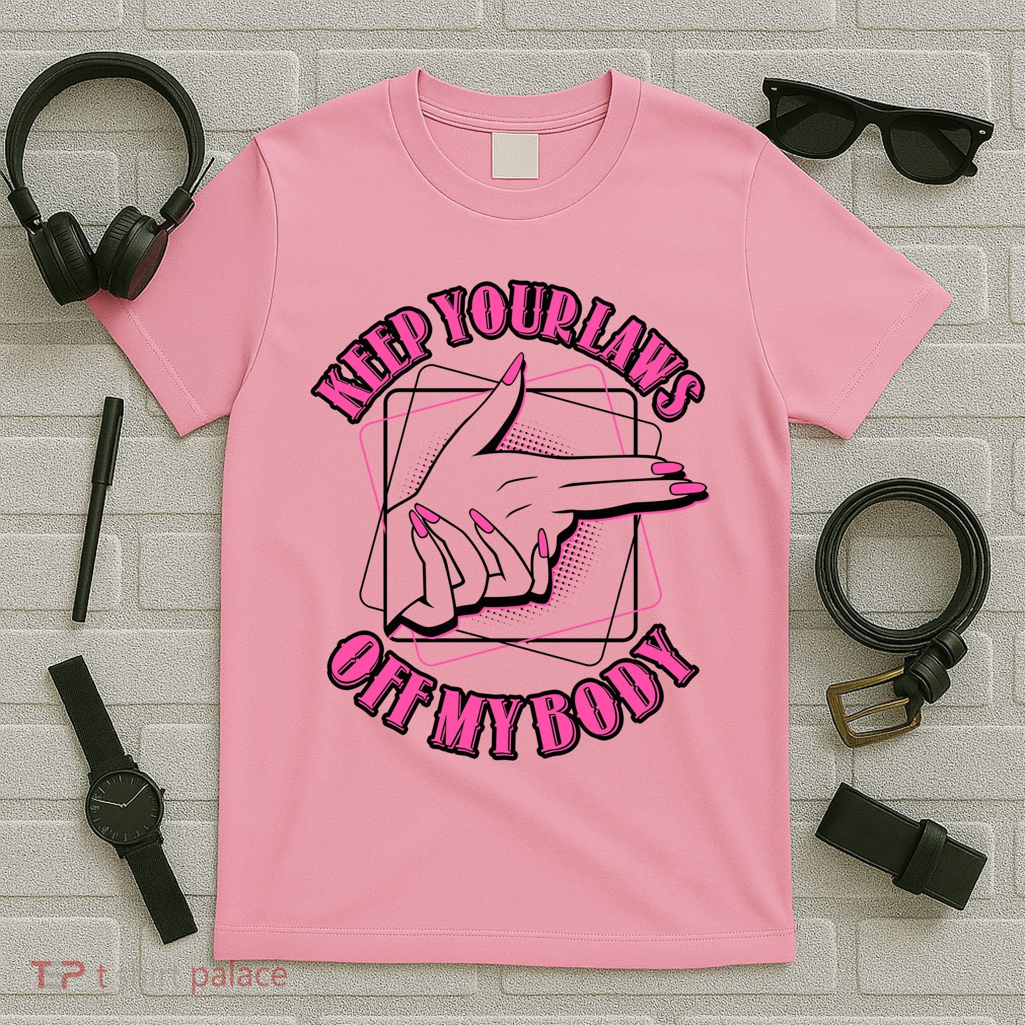 Keep Your Laws Off My Body Pro Roe T-Shirt