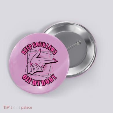Keep Your Laws Off My Body Pro Roe Button