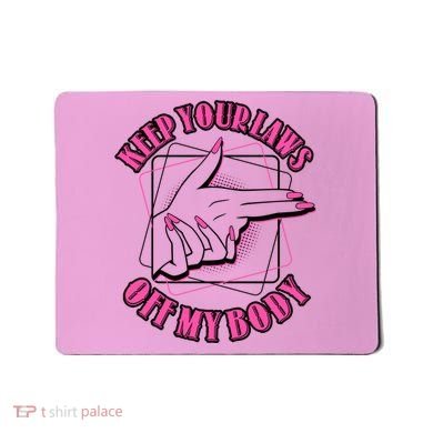 Keep Your Laws Off My Body Pro Roe Mousepad