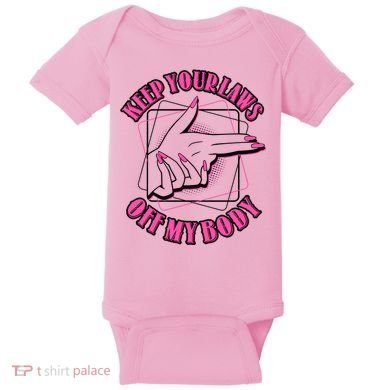 Keep Your Laws Off My Body Pro Roe Baby Bodysuit