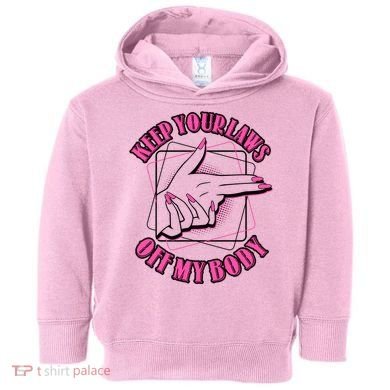 Keep Your Laws Off My Body Pro Roe Toddler Hoodie