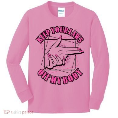 Keep Your Laws Off My Body Pro Roe Kids Long Sleeve Shirt